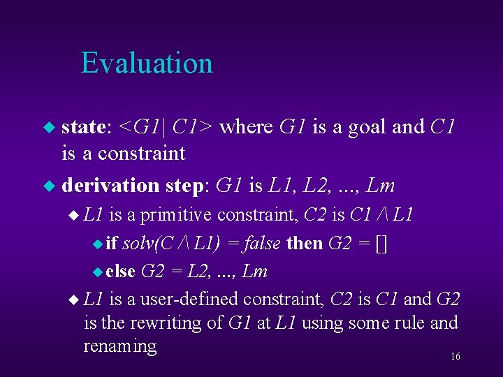 Evaluation state: <G 1| C 1> where G 1 is a goal and C