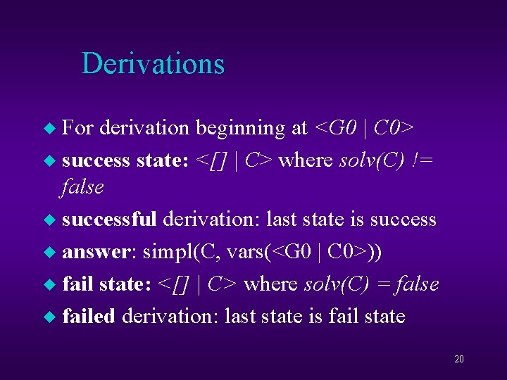 Derivations For derivation beginning at <G 0 | C 0> u success state: <[]