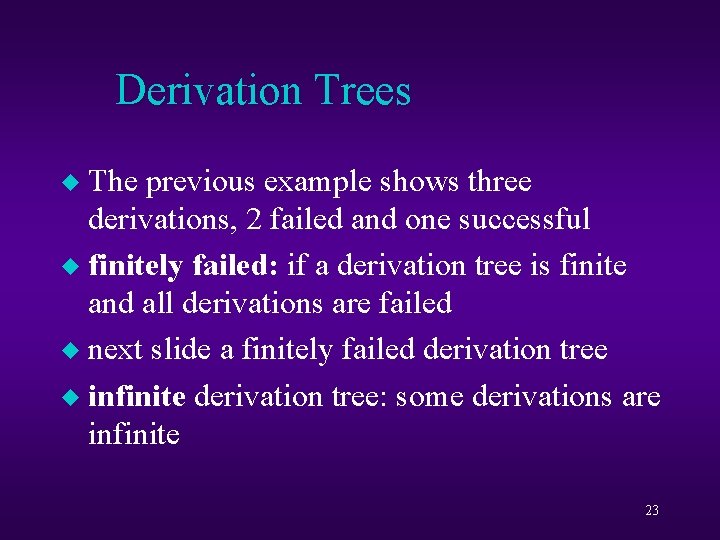 Derivation Trees The previous example shows three derivations, 2 failed and one successful u