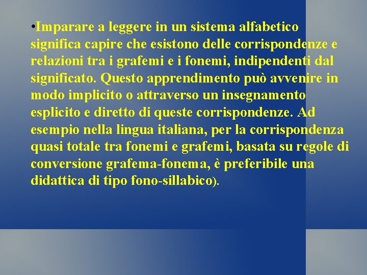  • Imparare a leggere in un sistema alfabetico significa capire che esistono delle