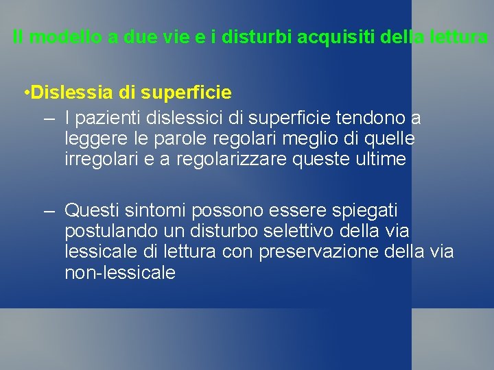 Il modello a due vie e i disturbi acquisiti della lettura • Dislessia di