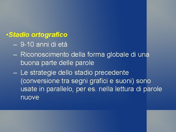  • Stadio ortografico – 9 -10 anni di età – Riconoscimento della forma