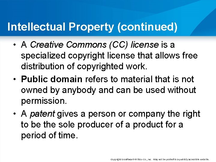 Intellectual Property (continued) • A Creative Commons (CC) license is a specialized copyright license