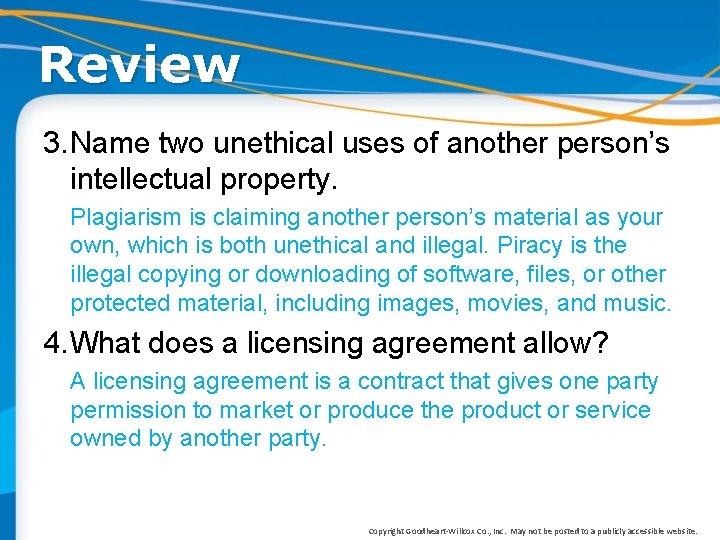 Review 3. Name two unethical uses of another person’s intellectual property. Plagiarism is claiming