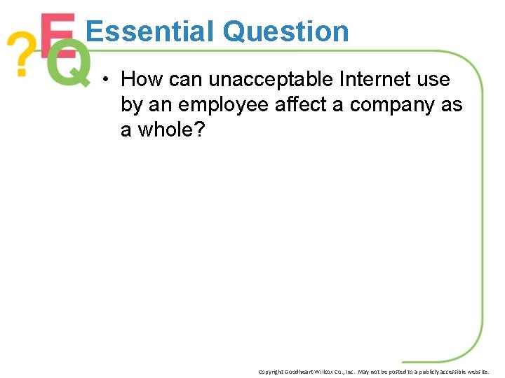 Essential Question • How can unacceptable Internet use by an employee affect a company