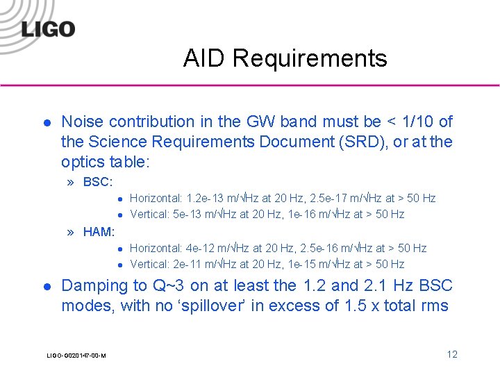 AID Requirements l Noise contribution in the GW band must be < 1/10 of