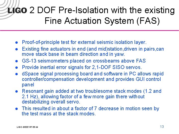 2 DOF Pre-Isolation with the existing Fine Actuation System (FAS) l l l l