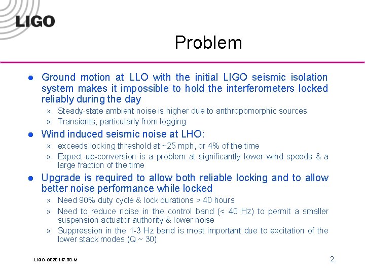 Problem l Ground motion at LLO with the initial LIGO seismic isolation system makes