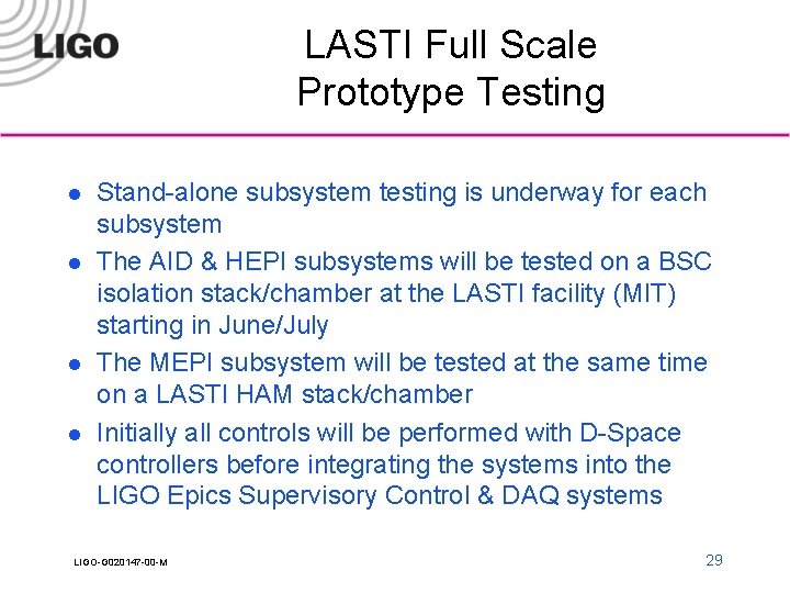 LASTI Full Scale Prototype Testing l l Stand-alone subsystem testing is underway for each