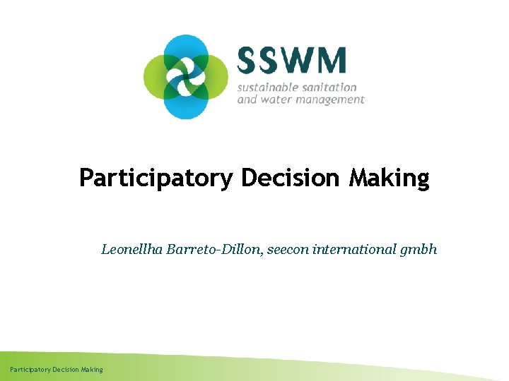 Participatory Decision Making Leonellha Barreto-Dillon, seecon international gmbh Participatory Decision Making 