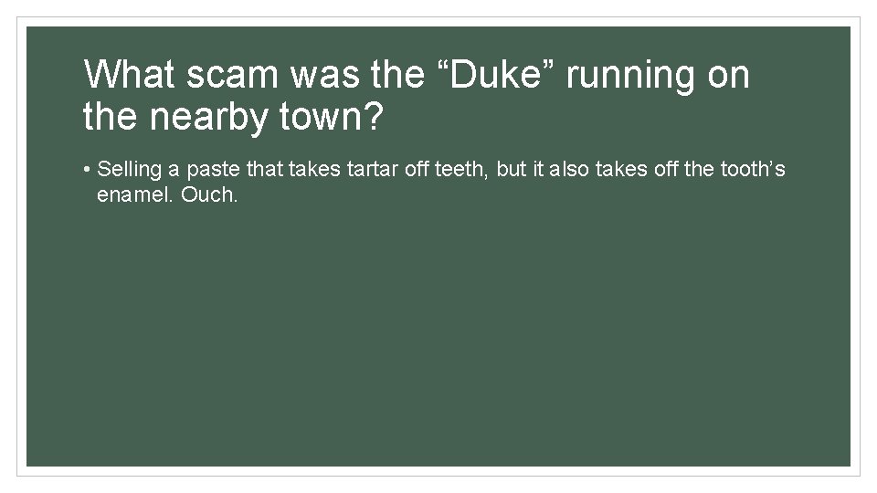 What scam was the “Duke” running on the nearby town? • Selling a paste What scam was the “Duke” running on the nearby town? • Selling a paste