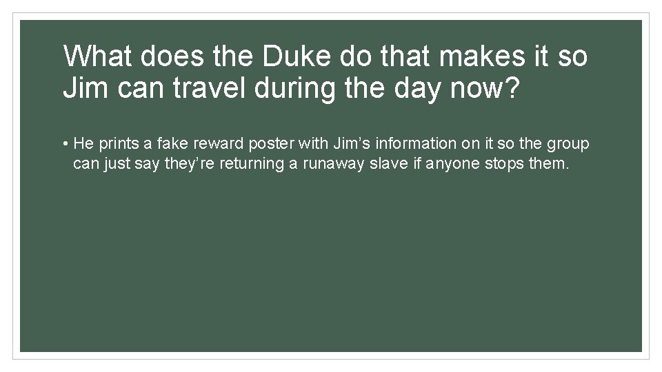 What does the Duke do that makes it so Jim can travel during the What does the Duke do that makes it so Jim can travel during the
