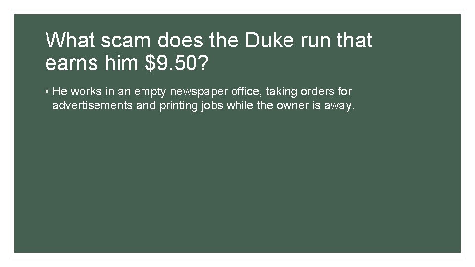 What scam does the Duke run that earns him $9. 50? • He works What scam does the Duke run that earns him $9. 50? • He works