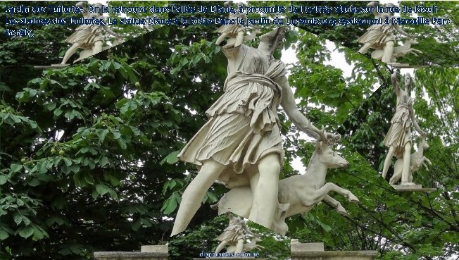 Jardin des Tuileries. On la retrouve dans l'allée de Diane, à proximité de l'entrée