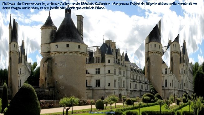 Château de Chenonceau le jardin de Catherine de Médicis, Catherine récupérera l'objet du litige