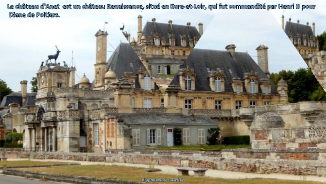 Le château d'Anet est un château Renaissance, situé en Eure-et-Loir, qui fut commandité par