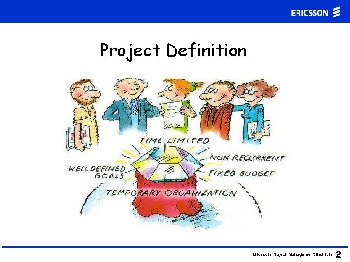 Project Definition Ericsson Project Management Institute 2 Project Definition Ericsson Project Management Institute 2