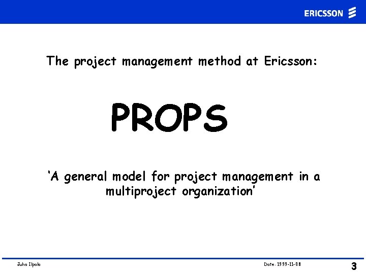 The project management method at Ericsson: PROPS ‘A general model for project management in The project management method at Ericsson: PROPS ‘A general model for project management in