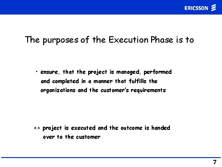 The purposes of the Execution Phase is to • ensure, that the project is The purposes of the Execution Phase is to • ensure, that the project is