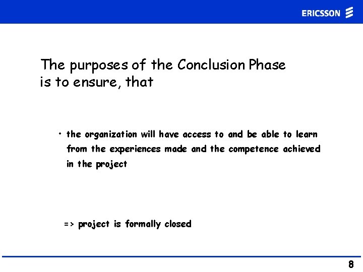 The purposes of the Conclusion Phase is to ensure, that • the organization will The purposes of the Conclusion Phase is to ensure, that • the organization will
