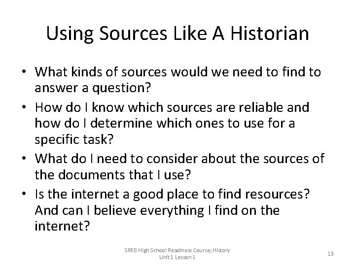 Using Sources Like A Historian • What kinds of sources would we need to