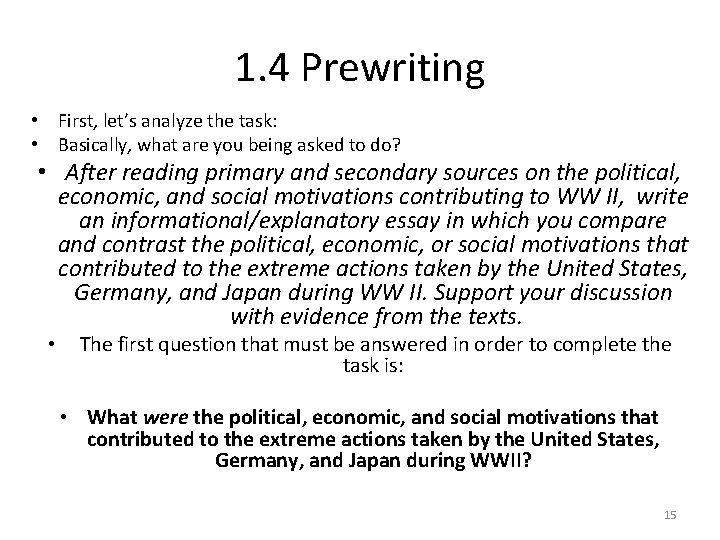 1. 4 Prewriting • First, let’s analyze the task: • Basically, what are you