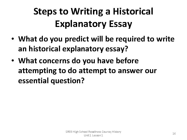 Steps to Writing a Historical Explanatory Essay • What do you predict will be