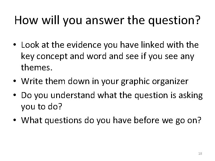 How will you answer the question? • Look at the evidence you have linked