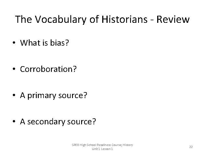 The Vocabulary of Historians - Review • What is bias? • Corroboration? • A