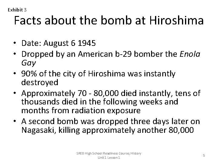 Exhibit 3 Facts about the bomb at Hiroshima • Date: August 6 1945 •