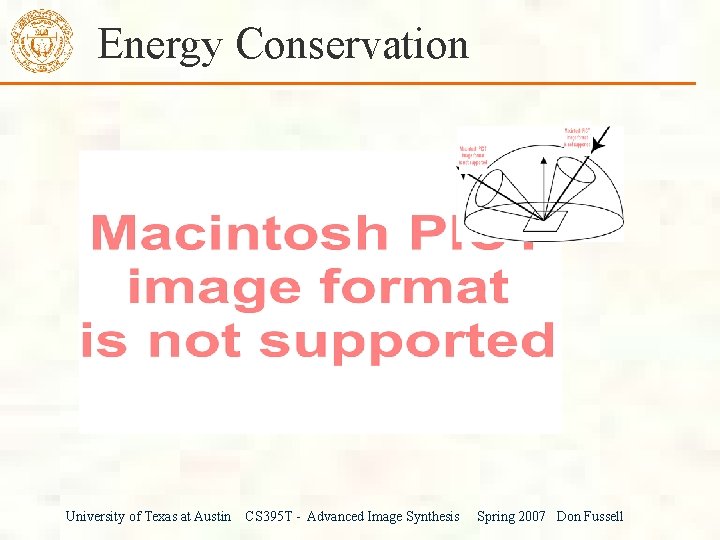 Energy Conservation University of Texas at Austin CS 395 T - Advanced Image Synthesis