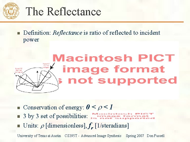 The Reflectance Definition: Reflectance is ratio of reflected to incident power Conservation of energy: