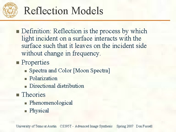 Reflection Models Definition: Reflection is the process by which light incident on a surface