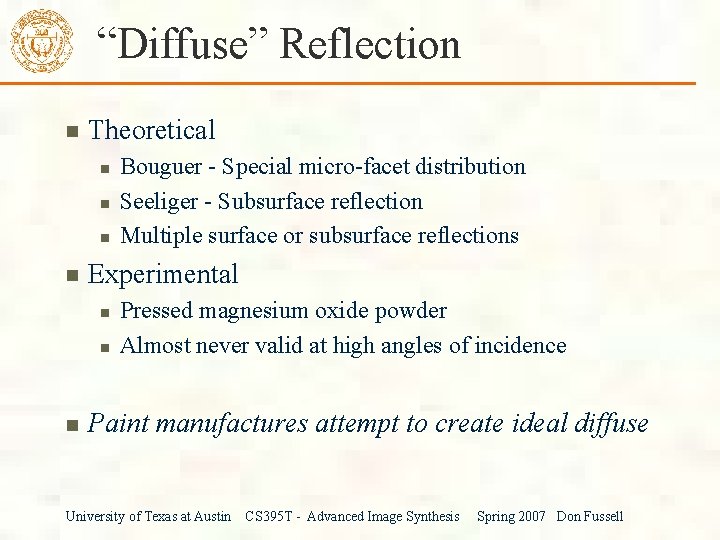 “Diffuse” Reflection Theoretical Bouguer - Special micro-facet distribution Seeliger - Subsurface reflection Multiple surface