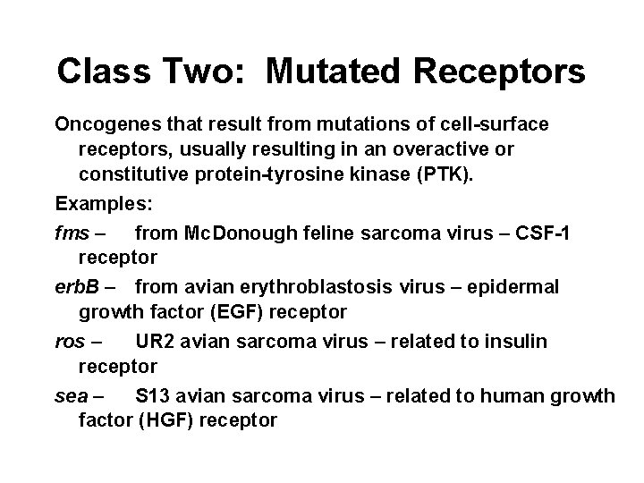 Class Two: Mutated Receptors Oncogenes that result from mutations of cell-surface receptors, usually resulting