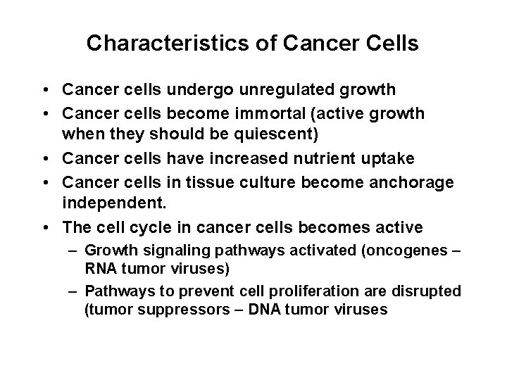 Characteristics of Cancer Cells • Cancer cells undergo unregulated growth • Cancer cells become