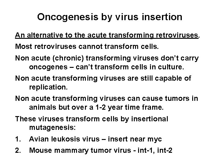 Oncogenesis by virus insertion An alternative to the acute transforming retroviruses. Most retroviruses cannot