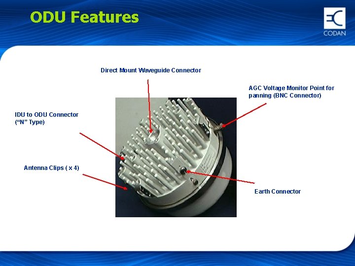 ODU Features Direct Mount Waveguide Connector AGC Voltage Monitor Point for panning (BNC Connector)