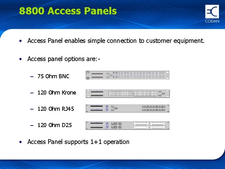 8800 Access Panels • Access Panel enables simple connection to customer equipment. • Access
