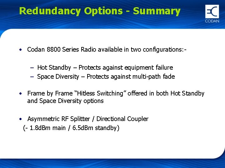 Redundancy Options - Summary • Codan 8800 Series Radio available in two configurations: –