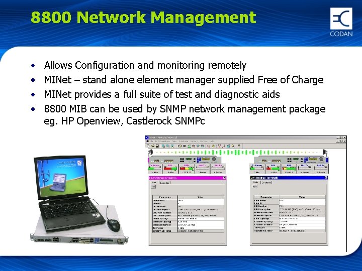 8800 Network Management • • Allows Configuration and monitoring remotely MINet – stand alone