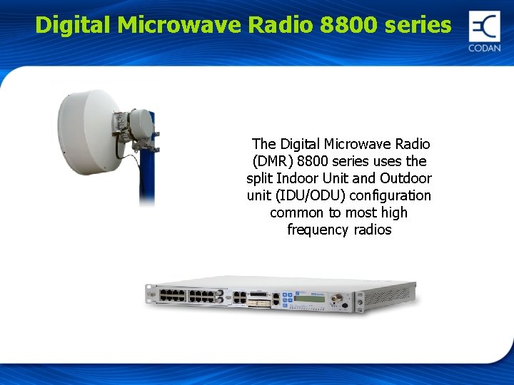 Digital Microwave Radio 8800 series The Digital Microwave Radio (DMR) 8800 series uses the