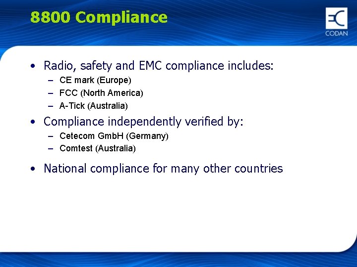 8800 Compliance • Radio, safety and EMC compliance includes: – CE mark (Europe) –