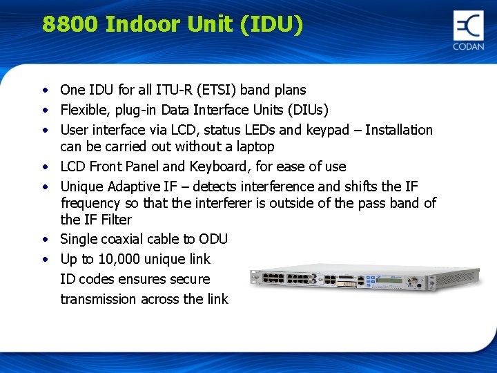8800 Indoor Unit (IDU) • One IDU for all ITU-R (ETSI) band plans •