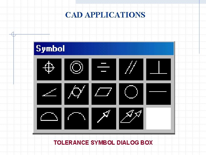 CAD APPLICATIONS TOLERANCE SYMBOL DIALOG BOX 