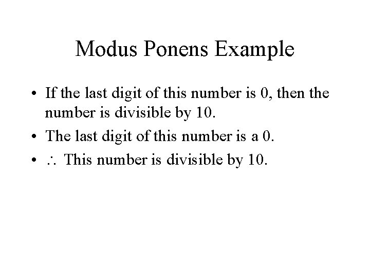 Modus Ponens Example • If the last digit of this number is 0, then