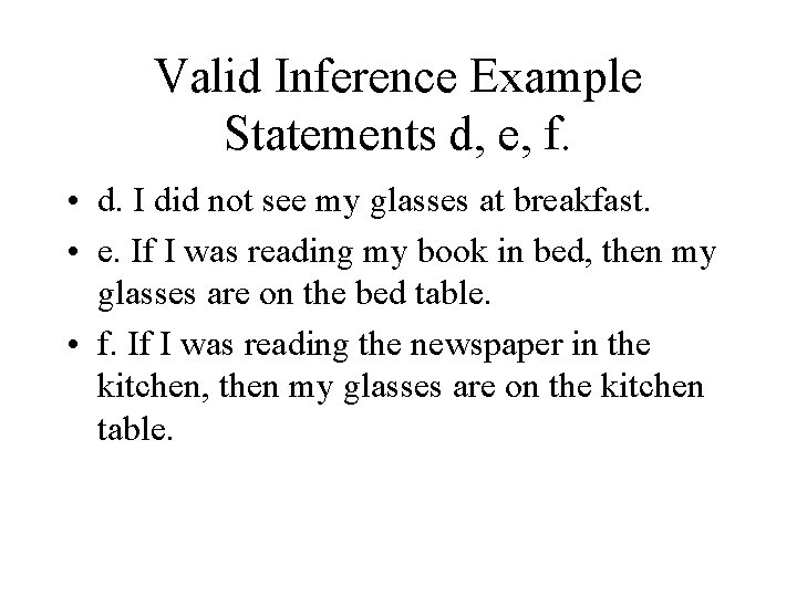 Valid Inference Example Statements d, e, f. • d. I did not see my