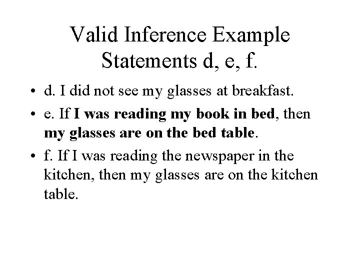 Valid Inference Example Statements d, e, f. • d. I did not see my