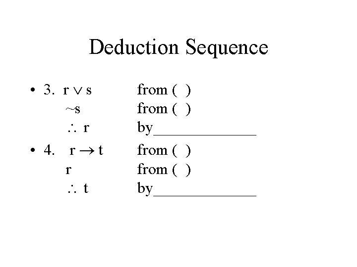 Deduction Sequence • 3. r s ~s r • 4. r t r t