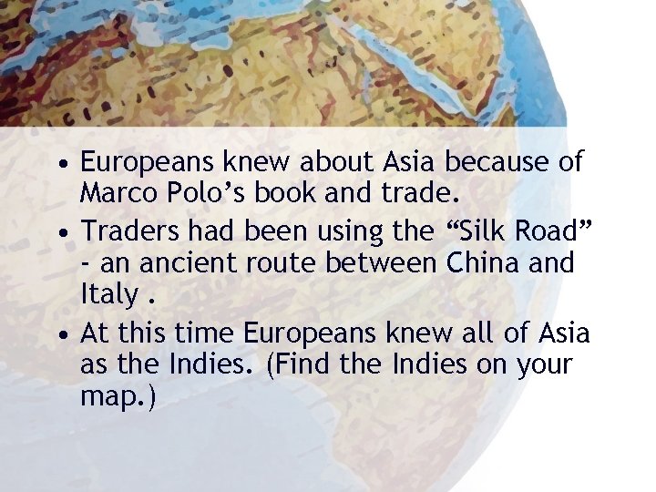  • Europeans knew about Asia because of Marco Polo’s book and trade. •